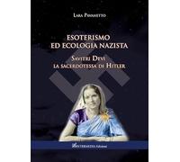 Esoterismo ed ecologia nazista. Savitri Devi sacerdotessa di Hitler
