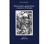 Esoterismo guénoniano e mistero cristiano