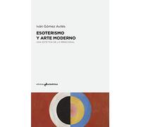 ESOTERISMO Y ARTE MODERNO . Una estética de la irracional