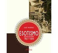 Esotismo. Architettura e arti deecorative nelle Esposizioni Universali 1851-1900. Ediz. illustrata