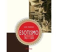 Esotismo. Architettura e arti deecorative nelle Esposizioni Universali 1851-1900. Ediz. illustrata