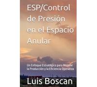 ESP/Control de Presión en el Espacio Anular: Un Enfoque Estratégico para Mejorar la Producción y la Eficiencia Operativa