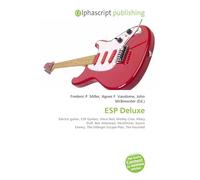 ESP Deluxe: Electric guitar, ESP Guitars, Vince Neil, Mötley Crüe, Hilary Duff, Ben Weinman, DevilDriver, Sworn Enemy, The Dillinger Escape Plan, The Haunted