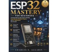 ESP32 Mastery for Beginners: A Practical Step-by-Step Guide to Building Smart Devices, Wireless Projects, and IoT Applications from Scratch: 16
