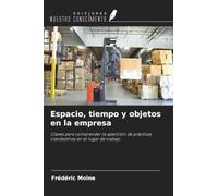 Espacio, tiempo y objetos en la empresa: Claves para comprender la aparición de prácticas clandestinas en el lugar de trabajo