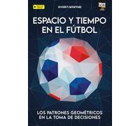 ESPACIO Y TIEMPO EN EL FÚTBOL: LOS PATRONES GEOMÉTRICOS EN LA TOMA DE DECISIONES