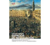 Espacios de negociaciòn. Prácticas políticas, gestión de recursos, circulación de agentes y proyectos a Nápoles y en Italia al tiempo de la hegemonía española