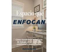 Espacios que enfocan: Cómo transformar tu espacio de trabajo en un motor de creatividad y productividad.
