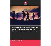 Espaço livre! As crianças precisam da natureza: A importância da natureza para o desenvolvimento infantil