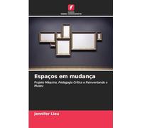 Espaços em mudança: Projeto Máquina, Pedagogia Crítica e Reinventando o Museu