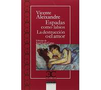 Espadas como labios. La destrucción o el amor .