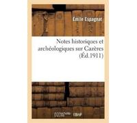 Espagnat Notes Historiques Et Archéologiques Sur Cazères (Hte-Gne) (Tascabile)