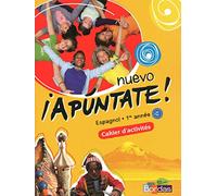 Espagnol 1re année A1-A2 Nuevo Apuntate !: Cahier d'activités, programme 2011