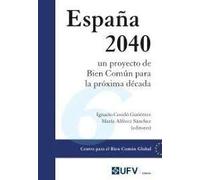 España 2040 un proyecto de Bien Común para la próxima década: 12