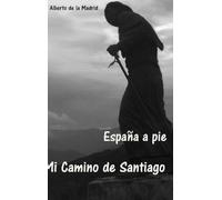 España a pie. Mi camino de Santiago