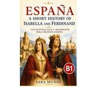 España: A Short History of Isabella and Ferdinand: B1 Intermediate Spanish Reader