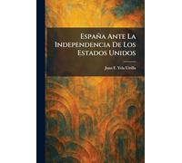 España Ante La Independencia De Los Estados Unidos
