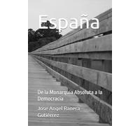 España: De la Monarquía Absoluta a la Democracia