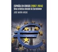 España en crisis (2007-2014). Una crónica desde la Eurotower