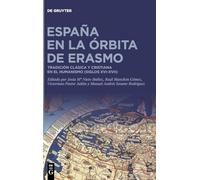España en la órbita de Erasmo: Tradición Clásica Y Cristiana En El Humanismo, Siglos Xvi-xvii: Tradición Clásica Y Cristiana En El Humanismo, Siglos Xvi-xvii