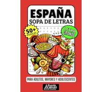 España Sopa de Letras: 50+ Puzzles en Español, Busca Palabras con Letra Grande sobre Cultura, Comida y Tradiciones, Pasatiempo Relajante para Viajeros, Adultos, Mayores y Adolescentes