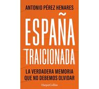 España traicionada: La verdadera memoria que no debemos olvidar