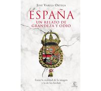 España. Un relato de grandeza y odio: Entre la realidad de la imagen y la de los hechos