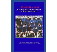 Espanha 1964: A Conquista da Euro Sob a Sombra de Franco