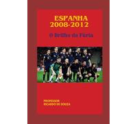 Espanha 2008-2012: O Brilho da Fúria