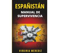 Españistán: Manual de supervivencia: Crónica irónica de un país que nunca aprende.