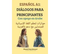 ESPAÑOL A1: DIÁLOGOS PARA PRINCIPIANTES: Con apoyo en árabe