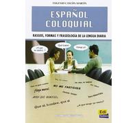 Espanol coloquial: Rasgos, formas y fraseología de la lengua diaria / Characteristics, Similitude and Everyday Language Phraseology: 0000
