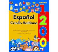 Español Criollo Haitiano : Aprenda 1200 palabras cotidianas con guía de pronunciación (Edición colorida): Un vocabulario visual bilingüe para niños