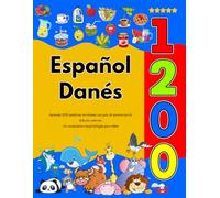 Español Danés : Aprenda 1200 palabras cotidianas con guía de pronunciación (Edición colorida): Un vocabulario visual bilingüe para niños