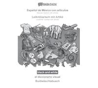 Español de México con articulos - Leikntôiarisch mit Artikè, el diccionario visual, BW: BABADADA Mexican Spanish with articles - Leukental Tyrolean with articles, visual dictionary