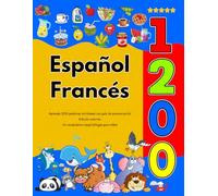 Español Francés : Aprenda 1200 palabras cotidianas con guía de pronunciación (Edición colorida): Un vocabulario visual bilingüe para niños
