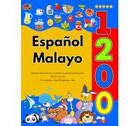 Español Malayo : Aprenda 1200 palabras cotidianas con guía de pronunciación (Edición colorida): Un vocabulario visual bilingüe para niños