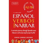 ESPAÑOL: VERBOS para NARRAR. Narrative Spanish Tenses (Beginner / Intermediate): A Narrative Journey Through Spanish Tenses. Discover Verb Tenses Step by Step (A2-B1)