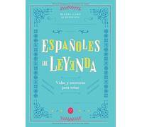 Españoles de Leyenda: Vidas y Aventuras para Soñar