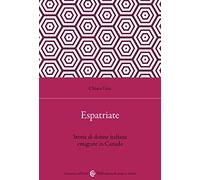 Espatriate. Storie di donne italiane emigrate in Canada
