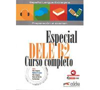 Especial DELE B2 curso completo - libro del alumno [Lingua spagnola]: Übungsbuch mit Audios online