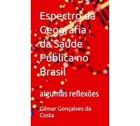 Espectro da Geografia da Saúde Pública no Brasil: algumas reflexões