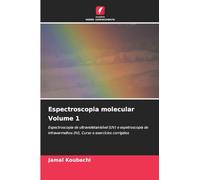 Espectroscopia molecular Volume 1: Espectroscopia de ultravioleta/visível (UV) e espetroscopia de infravermelhos (IV), Curso e exercícios corrigidos