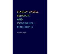 Espen Dahl Stanley Cavell, Religion, and Continental Philosop (Copertina rigida)