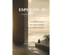 ESPERANÇA - ENGENHARIA DA ESTABILIDADE: A possibilidade humana que continua existindo antes da realidade responder: 1