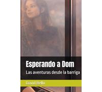 Esperando a Dom: Las aventuras desde la barriga