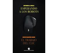 Esperando a los robots: Investigación sobre el trabajo del clic: 24
