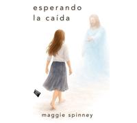 Esperando la Caída: Llegando a Casa y Siguiendo a Cristo Despues de Servir Una Misión