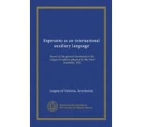 Esperanto come lingua ausiliaria internazionale: Relazione del Segretariato generale della Società delle nazioni adottata dalla terza Assemblea, 1922