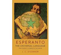 Esperanto: The Universal Language: The Student's Complete Text Book; Containing